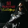 Lil Wayne - Lollipop (Radio Edit) - Single